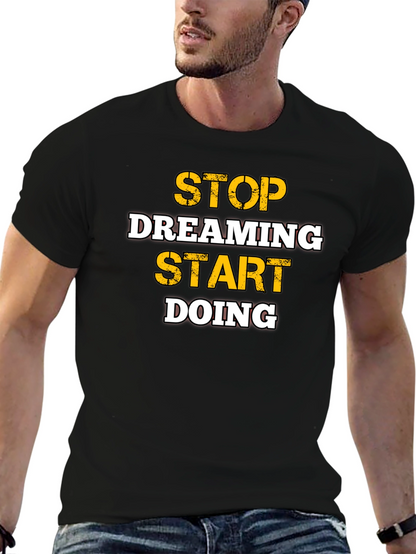 Motivational Stop Dreaming Start Doing Black T-Shirt