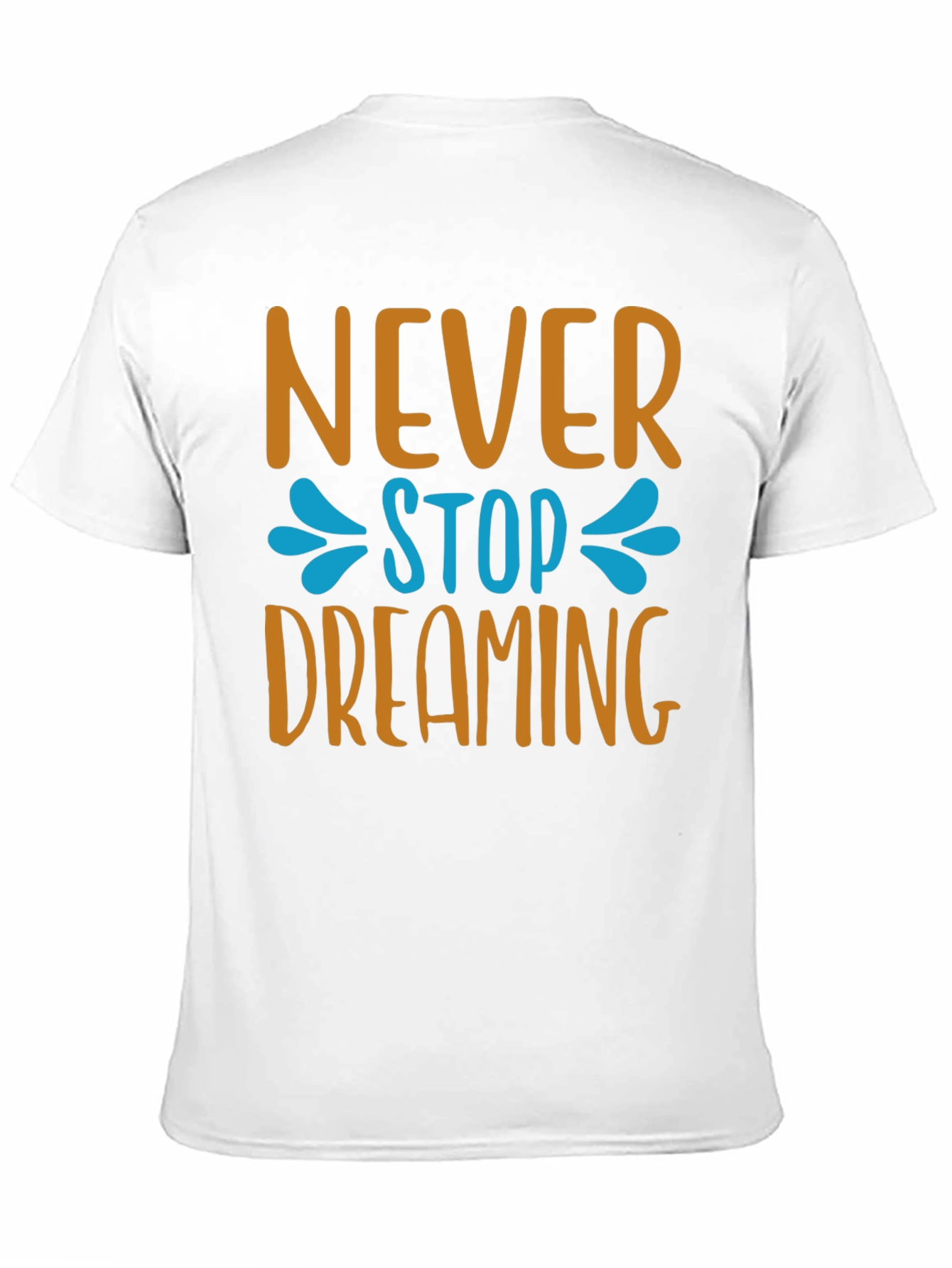 Never Stop Dreaming T-Shirt - Inspiring Graphic Tee
