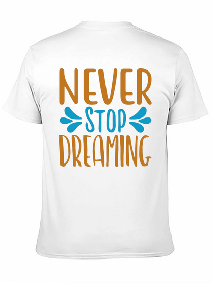 Never Stop Dreaming T-Shirt - Inspiring Graphic Tee