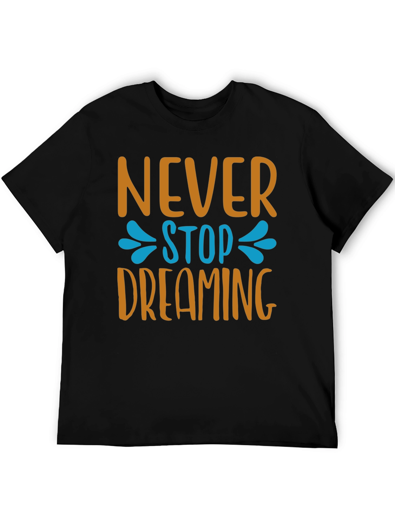 Never Stop Dreaming T-Shirt - Inspiring Graphic Tee