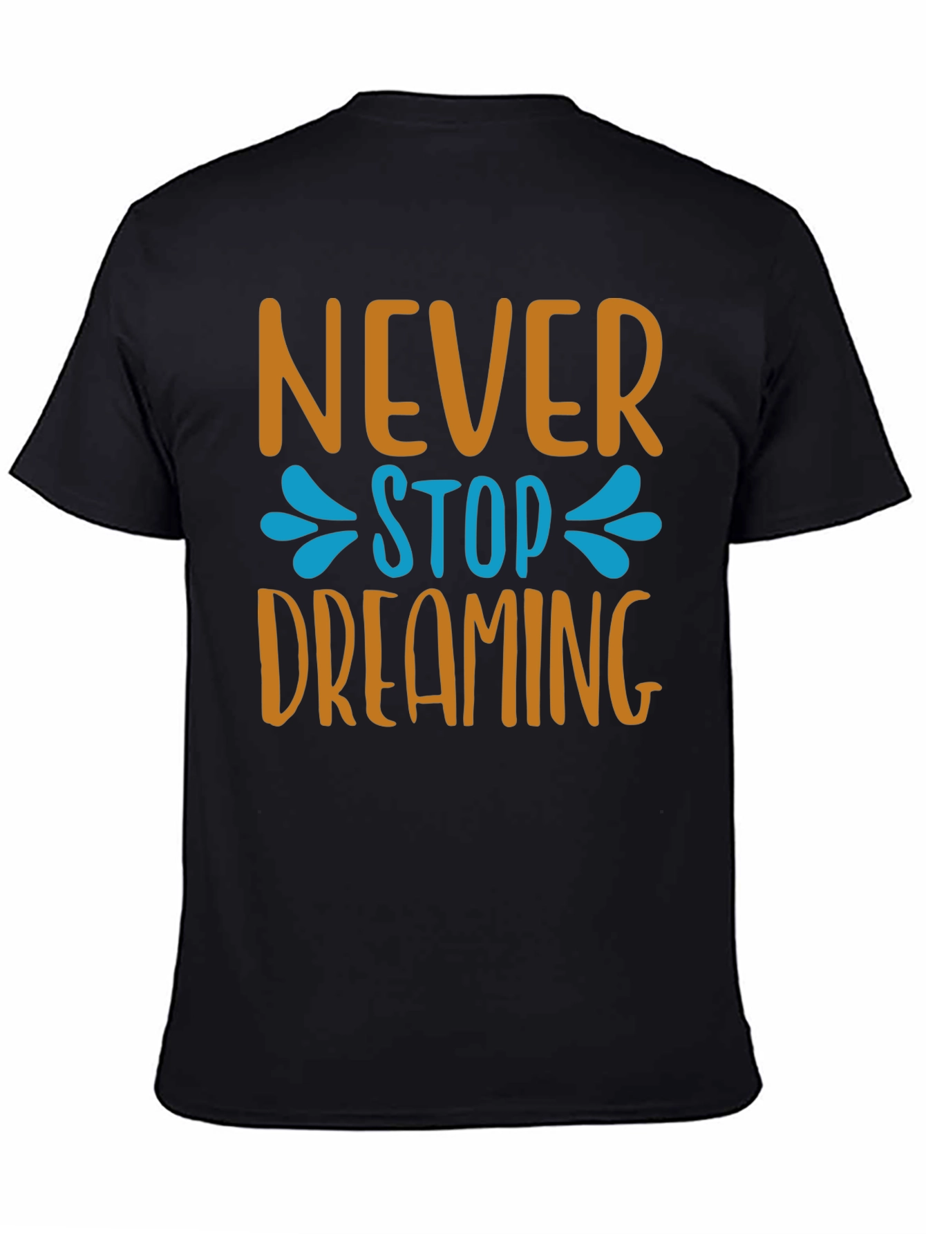 Never Stop Dreaming T-Shirt - Inspiring Graphic Tee