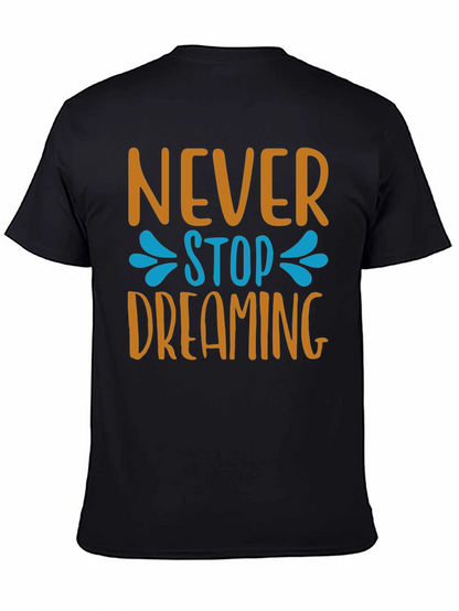 Never Stop Dreaming T-Shirt - Inspiring Graphic Tee