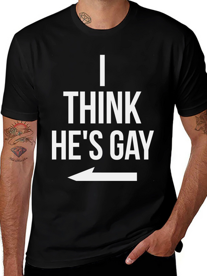 I Think Hes Gay Graphic T-Shirt