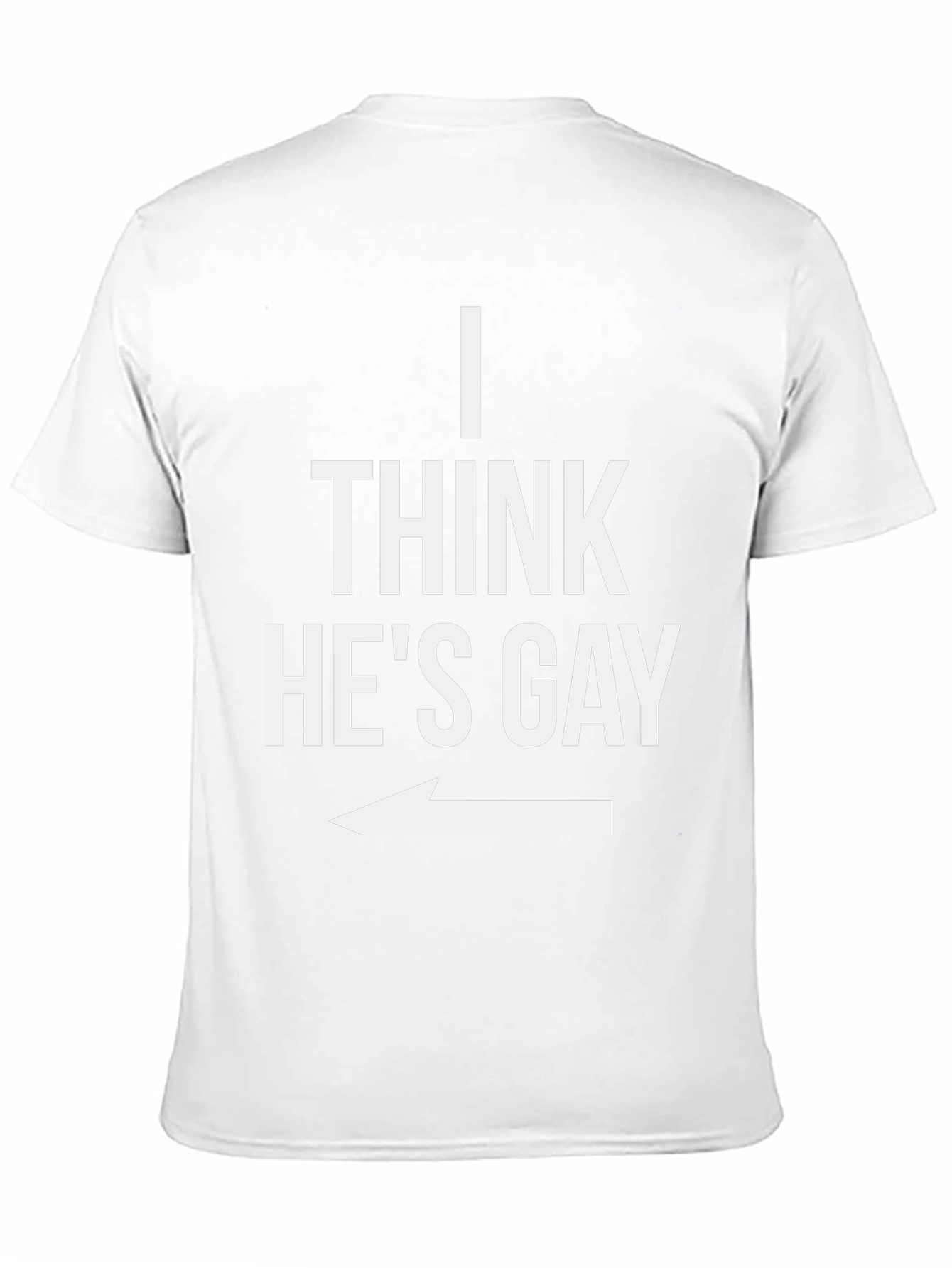 I Think Hes Gay Graphic T-Shirt