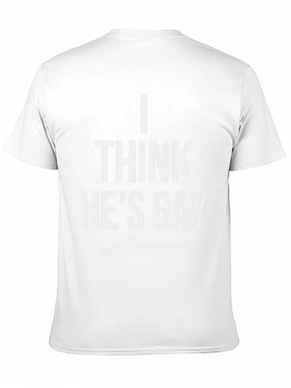 I Think Hes Gay Graphic T-Shirt