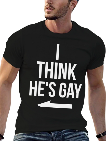 I Think Hes Gay Graphic T-Shirt