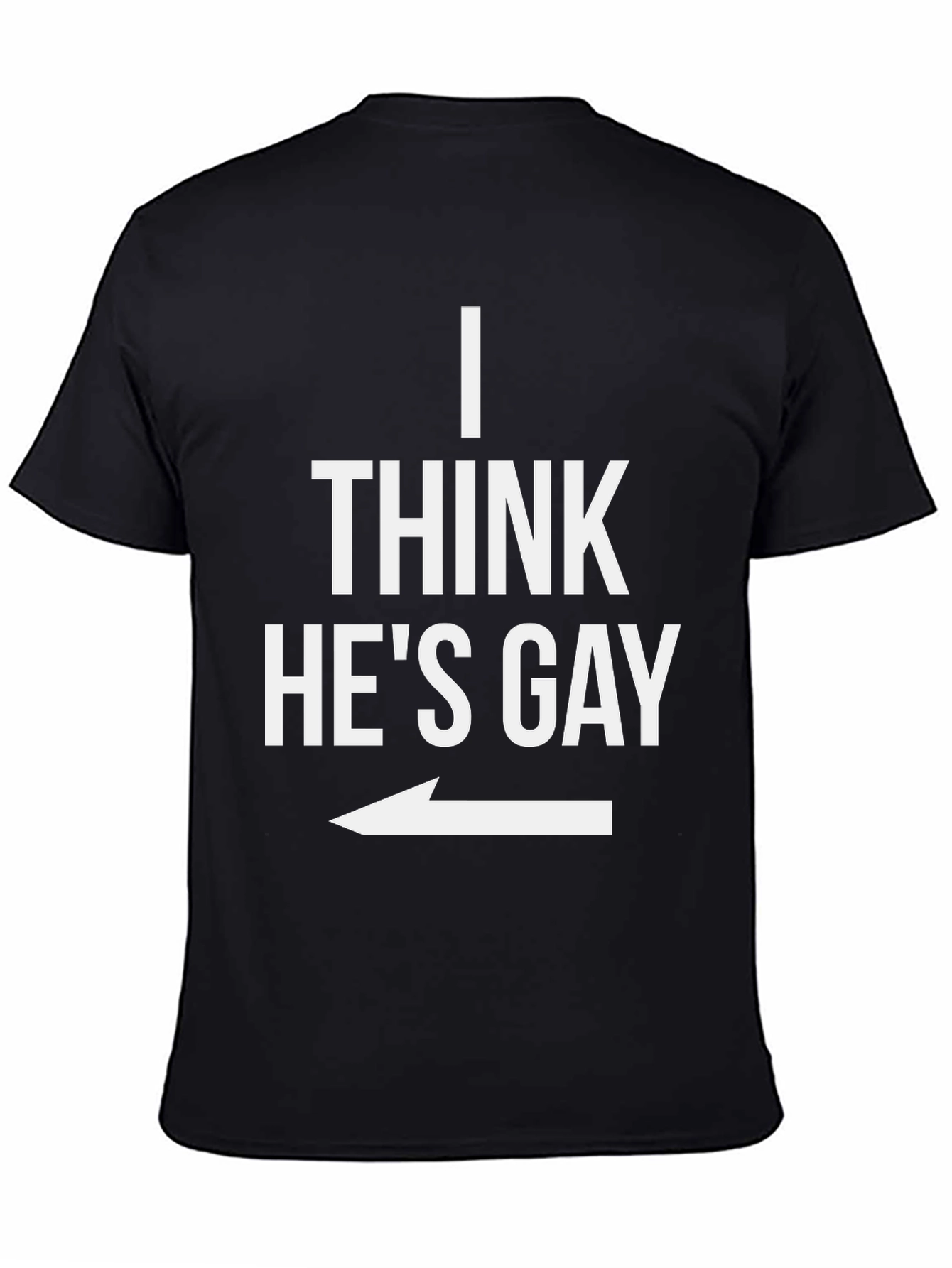 I Think Hes Gay Graphic T-Shirt