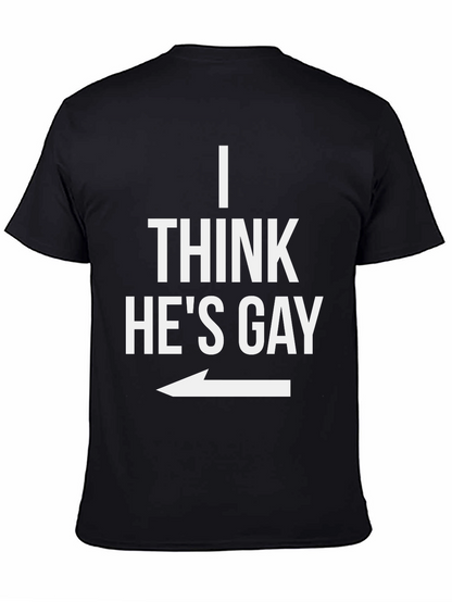 I Think Hes Gay Graphic T-Shirt