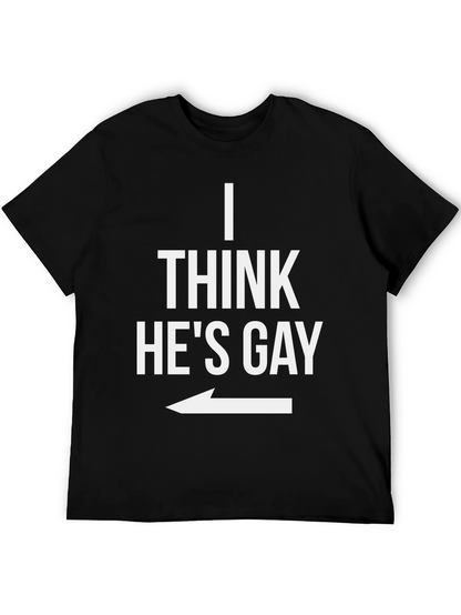 I Think Hes Gay Graphic T-Shirt