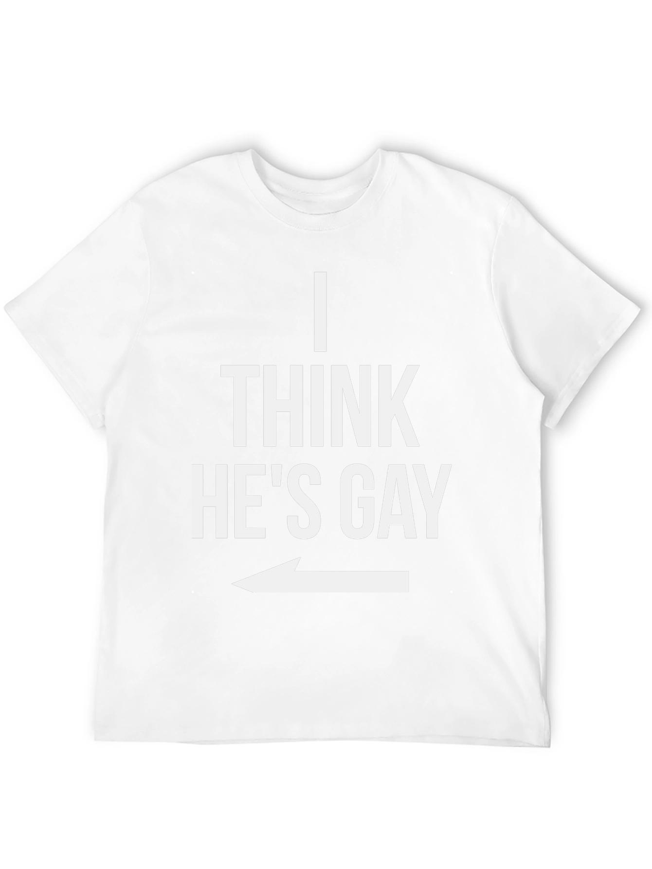 I Think Hes Gay Graphic T-Shirt