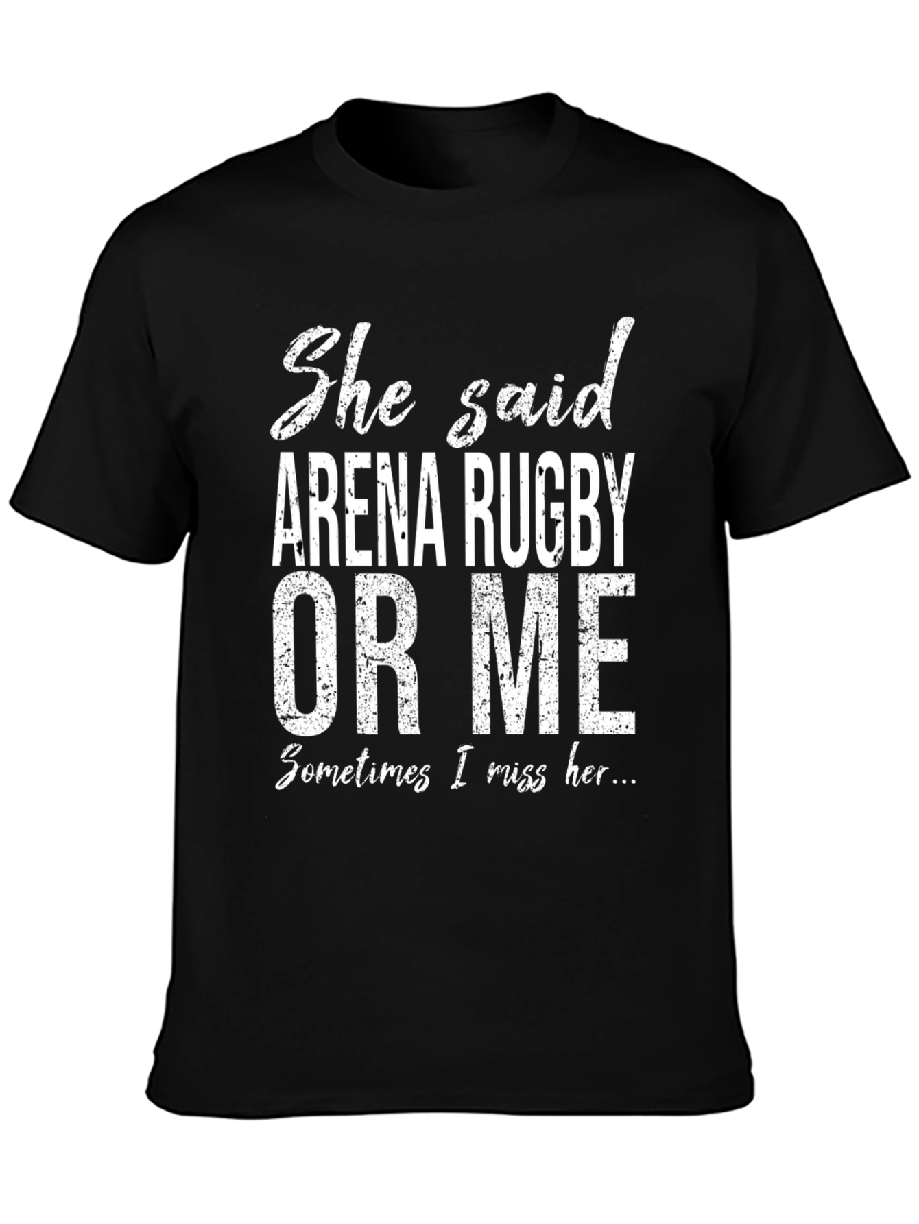 Funny Arena Rugby T-Shirt - Sometimes I Miss Her