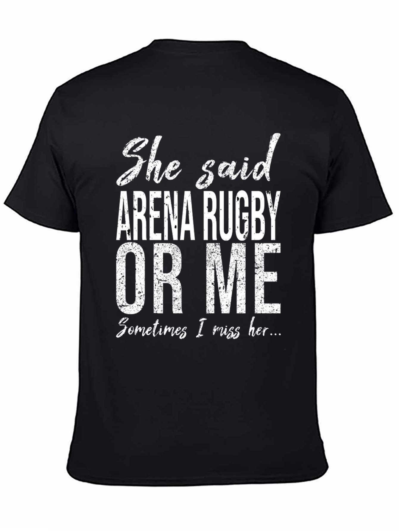 Funny Arena Rugby T-Shirt - Sometimes I Miss Her