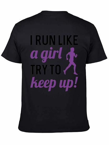 I Run Like A Girl T-Shirt Funny Running Gift
