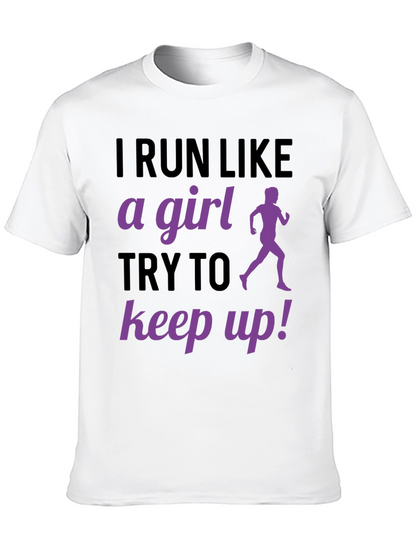 I Run Like A Girl T-Shirt Funny Running Gift