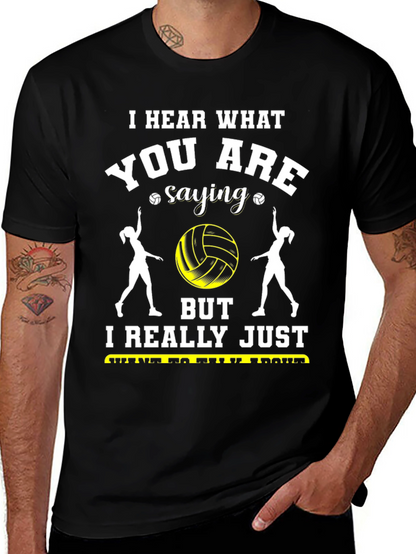 Volleyball Fan T-Shirt - Hear What Youre Saying