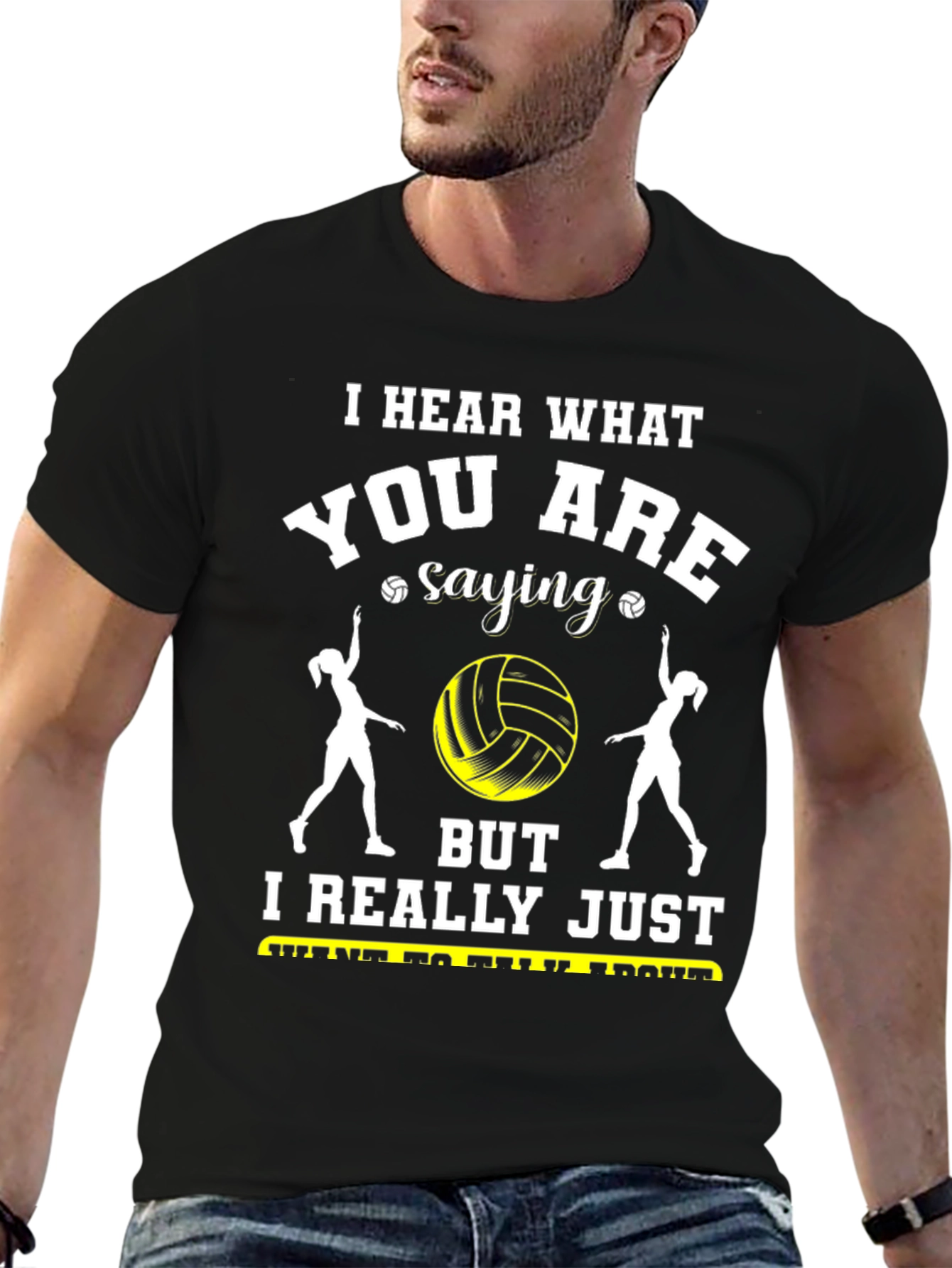 Volleyball Fan T-Shirt - Hear What Youre Saying
