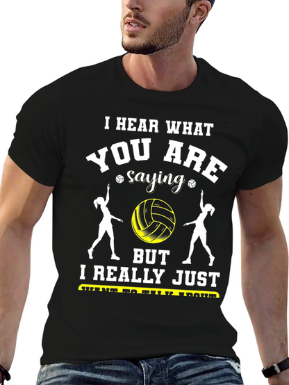Volleyball Fan T-Shirt - Hear What Youre Saying