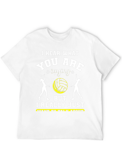 Volleyball Fan T-Shirt - Hear What Youre Saying