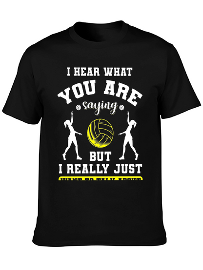 Volleyball Fan T-Shirt - Hear What Youre Saying