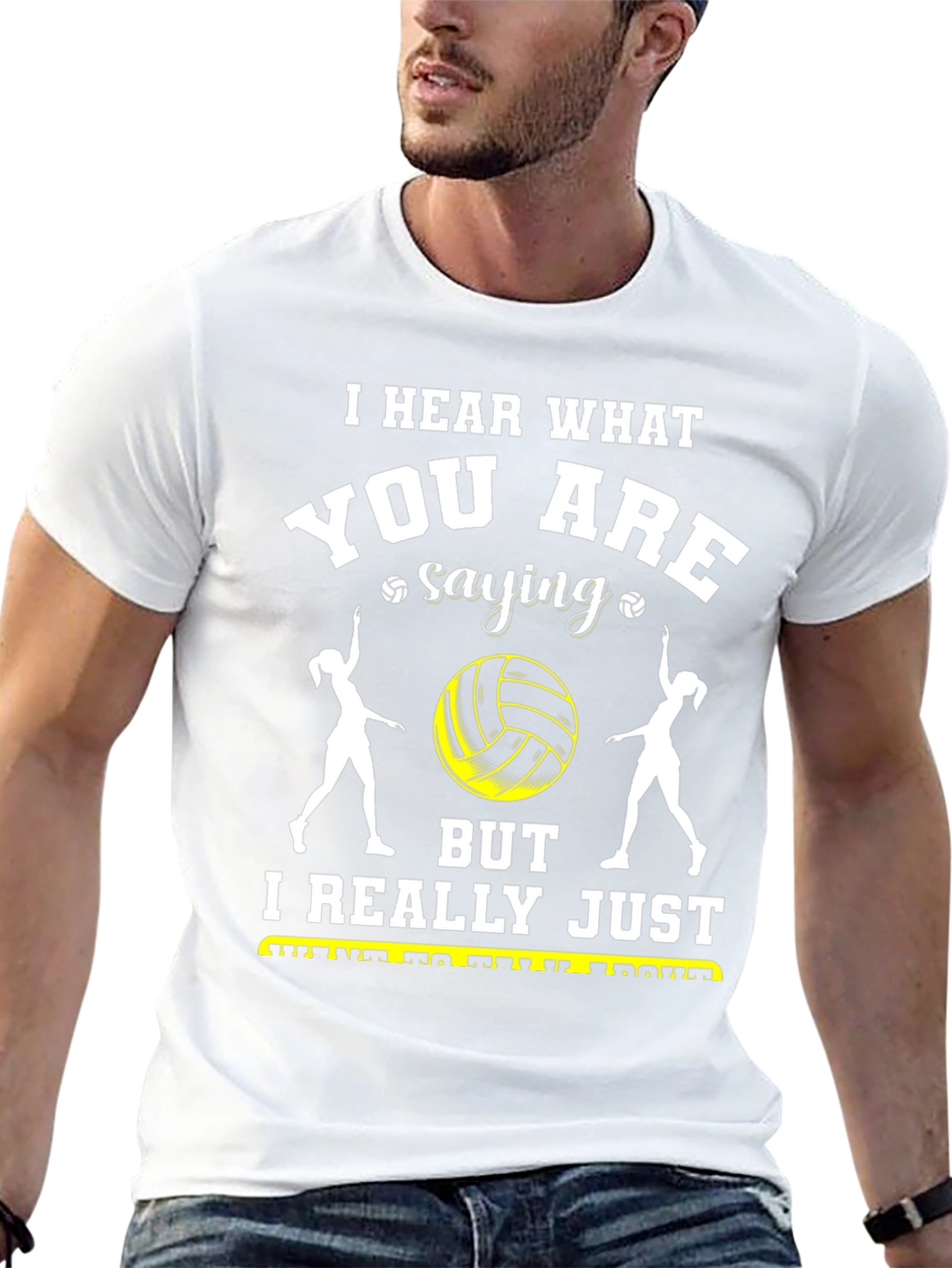 Volleyball Fan T-Shirt - Hear What Youre Saying