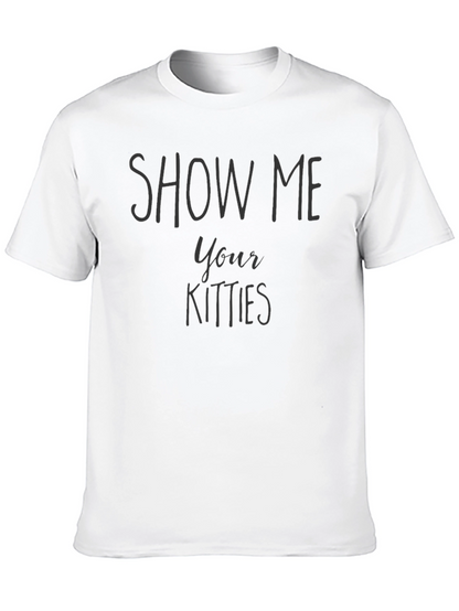 Show Me Your Kitties Funny Graphic T-Shirt