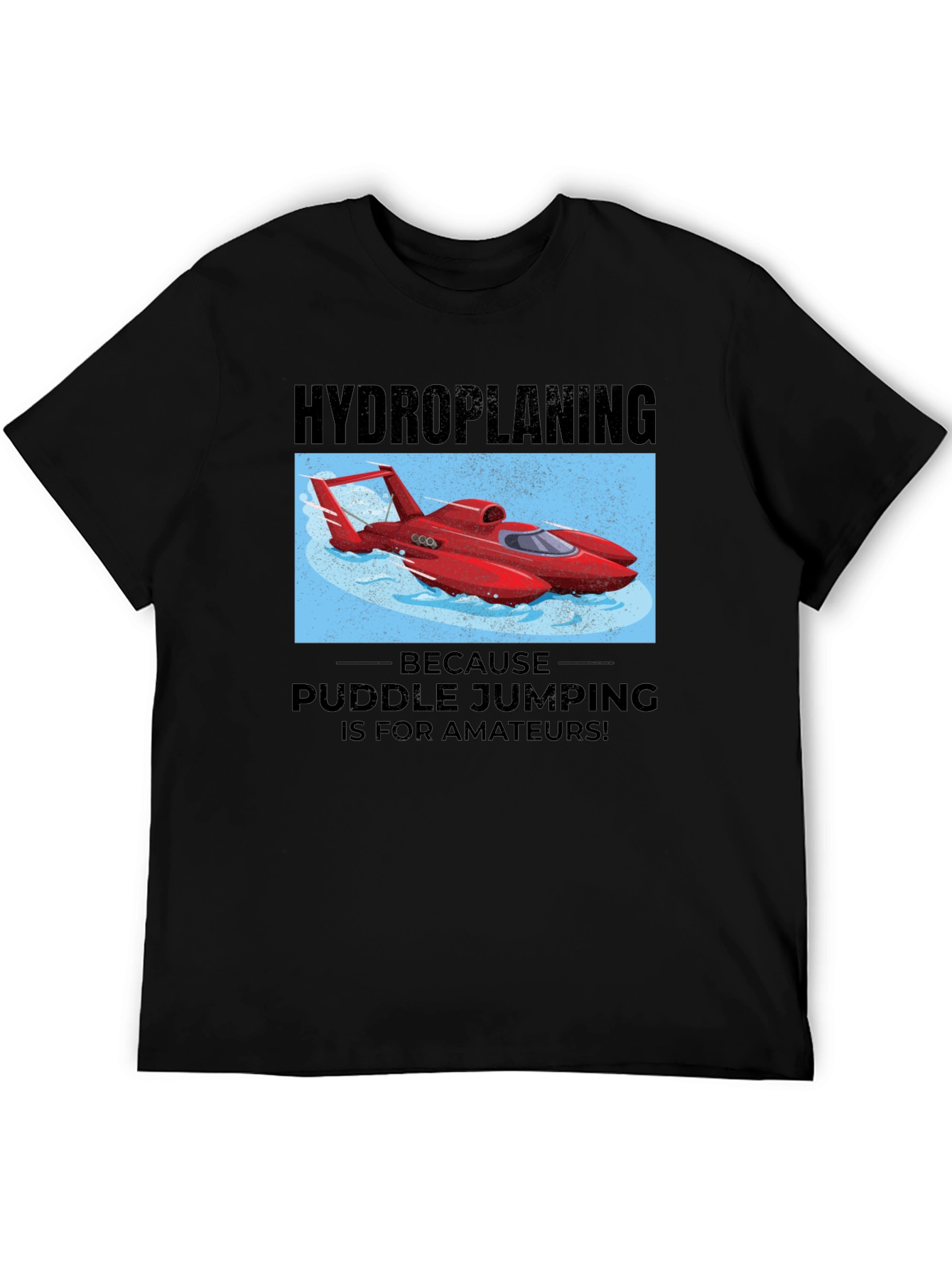 Hydroplaning T-Shirt: Puddle Jumping for Amateurs!