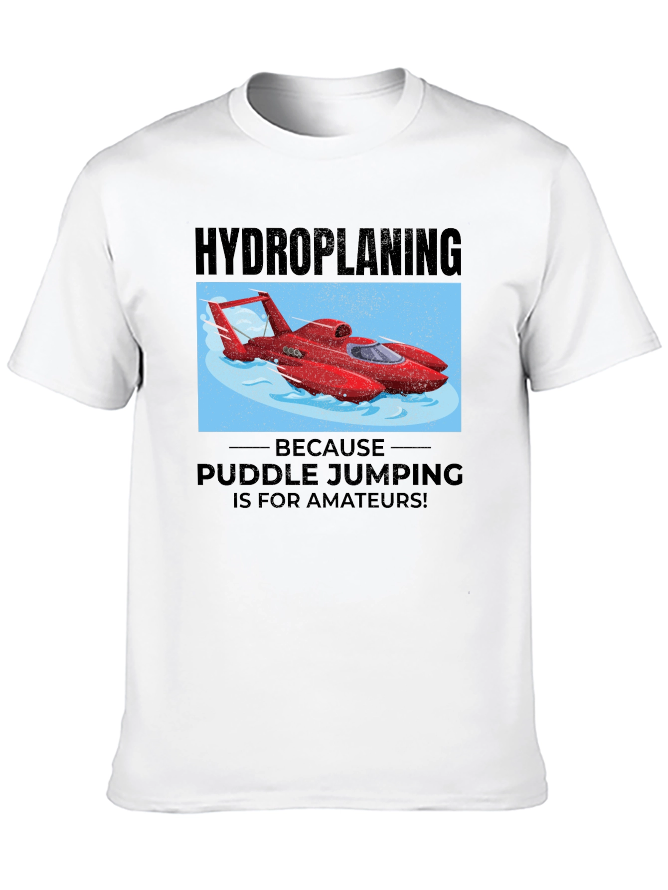 Hydroplaning T-Shirt: Puddle Jumping for Amateurs!