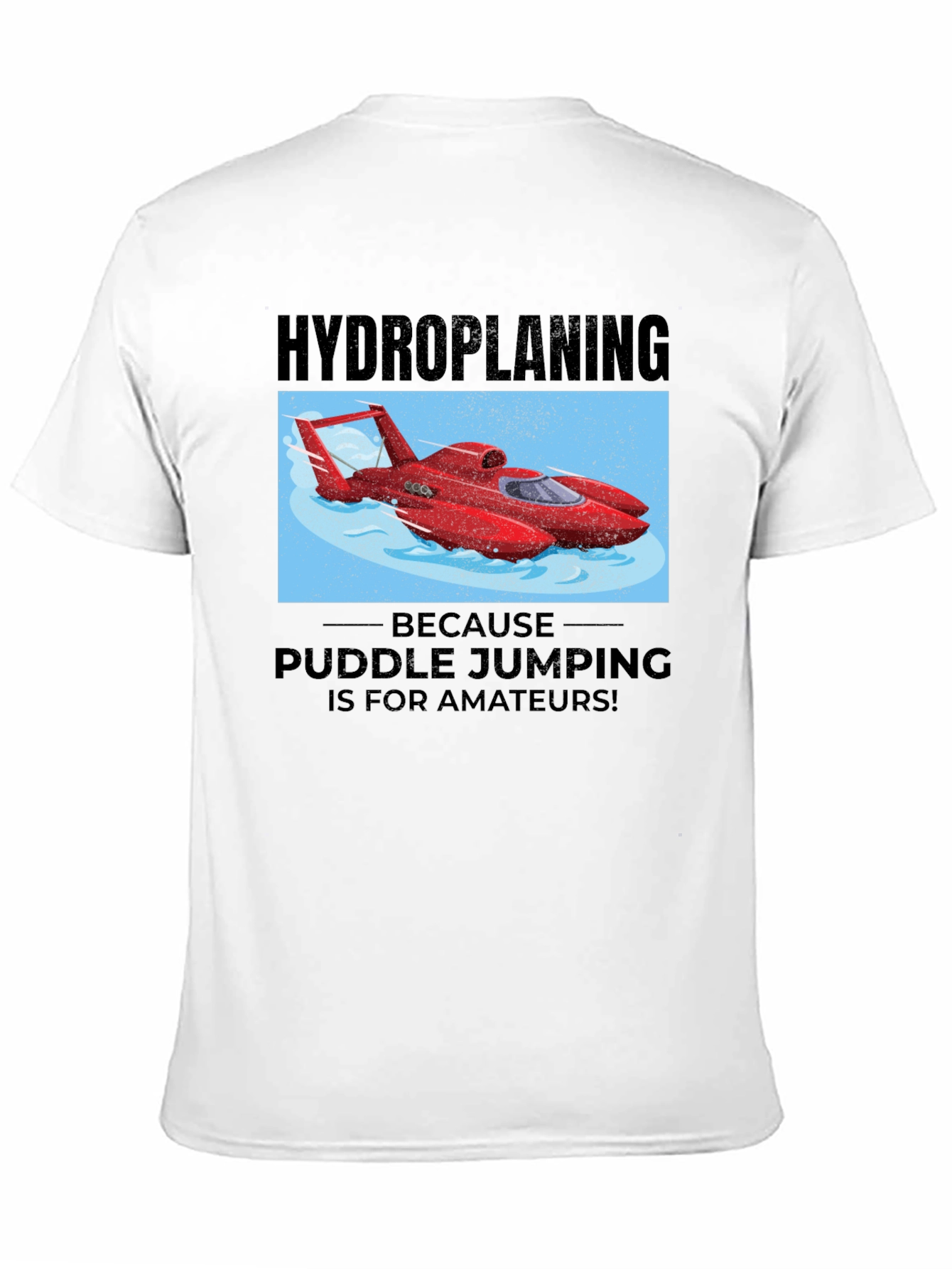 Hydroplaning T-Shirt: Puddle Jumping for Amateurs!