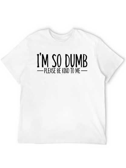 Funny Im So Dumb Graphic T-Shirt
