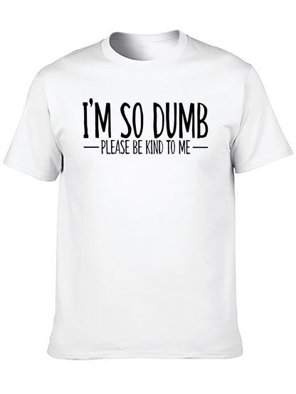 Funny Im So Dumb Graphic T-Shirt