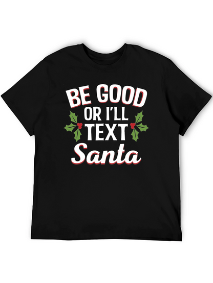 Be Good Or Ill Text Santa Holiday T-Shirt