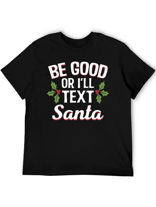 Be Good Or Ill Text Santa Holiday T-Shirt