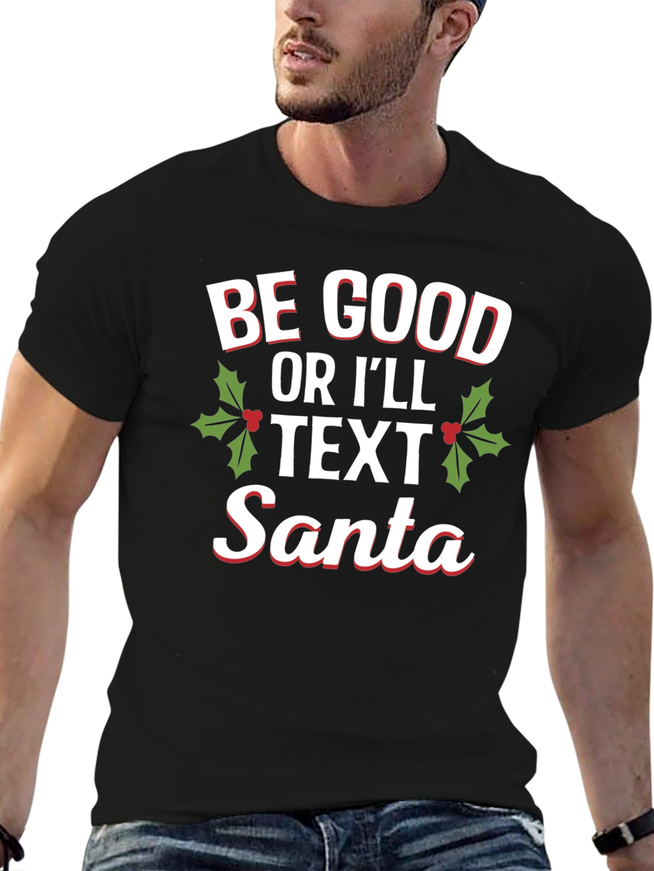 Be Good Or Ill Text Santa Holiday T-Shirt