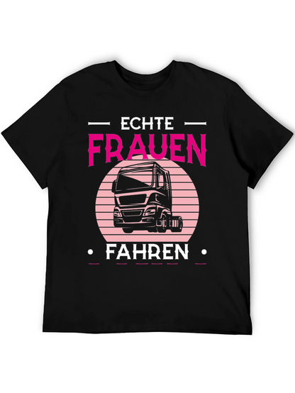 Echte Frauen Fahren Truck T-Shirt