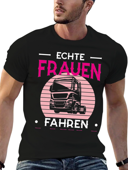 Echte Frauen Fahren Truck T-Shirt