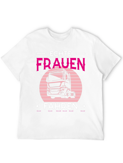 Echte Frauen Fahren Truck T-Shirt