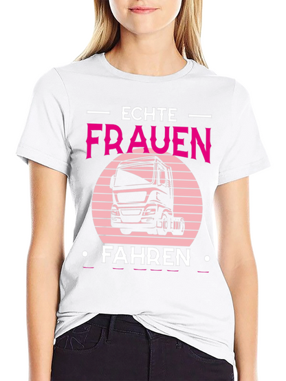 Echte Frauen Fahren Truck T-Shirt