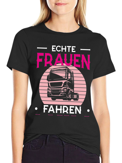 Echte Frauen Fahren Truck T-Shirt
