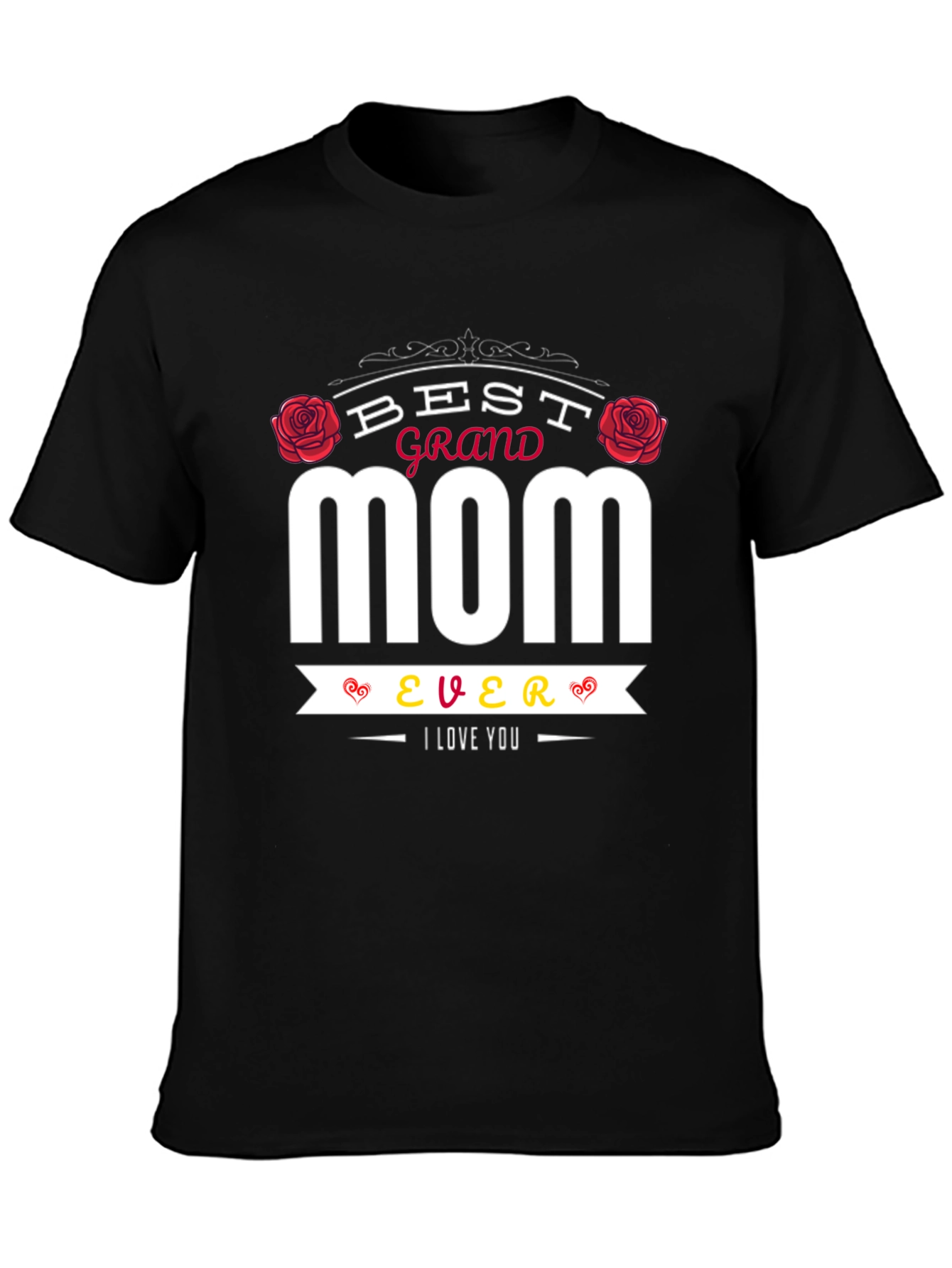Best Grand Mom Ever T-Shirt - I Love You