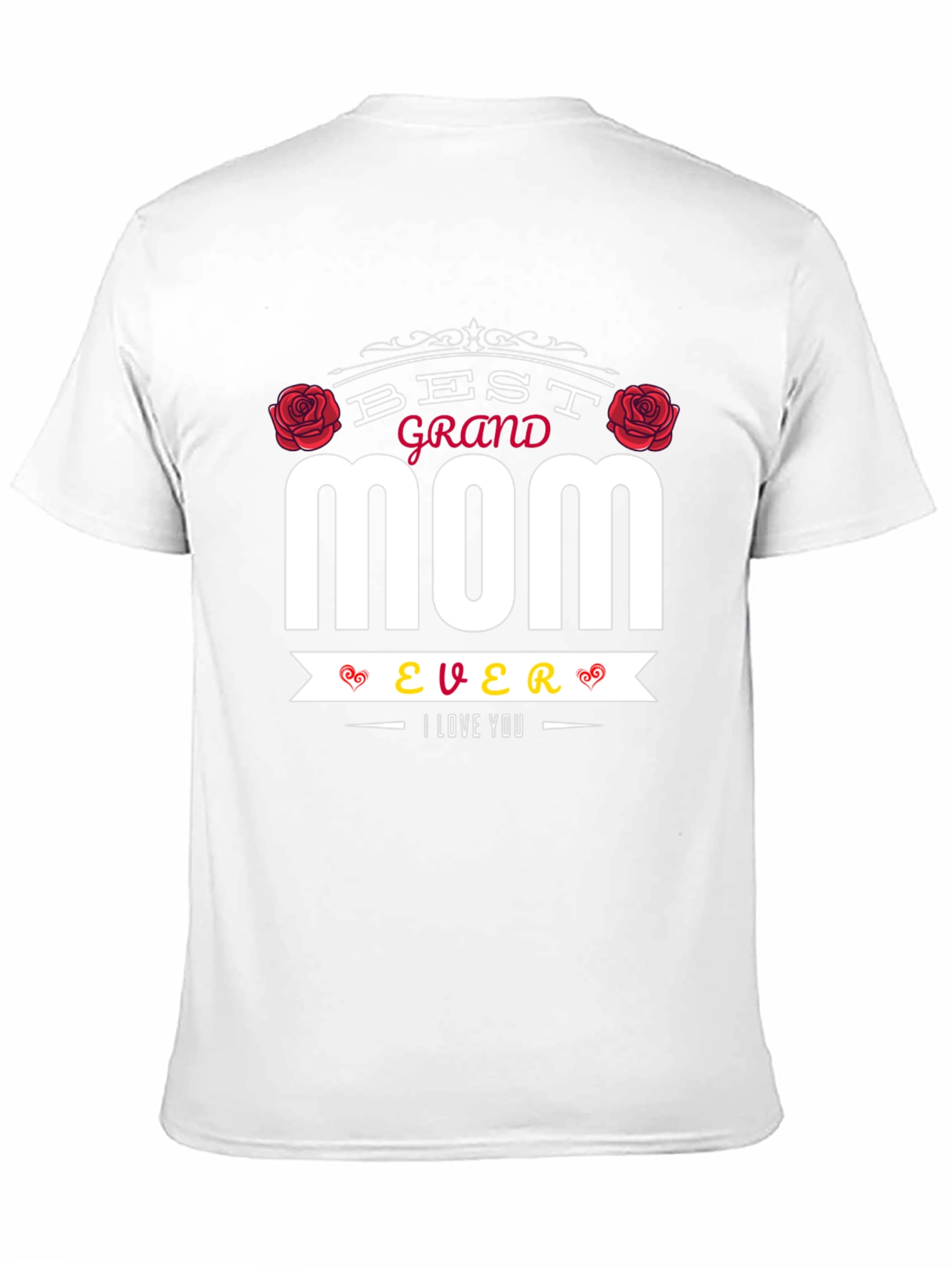 Best Grand Mom Ever T-Shirt - I Love You