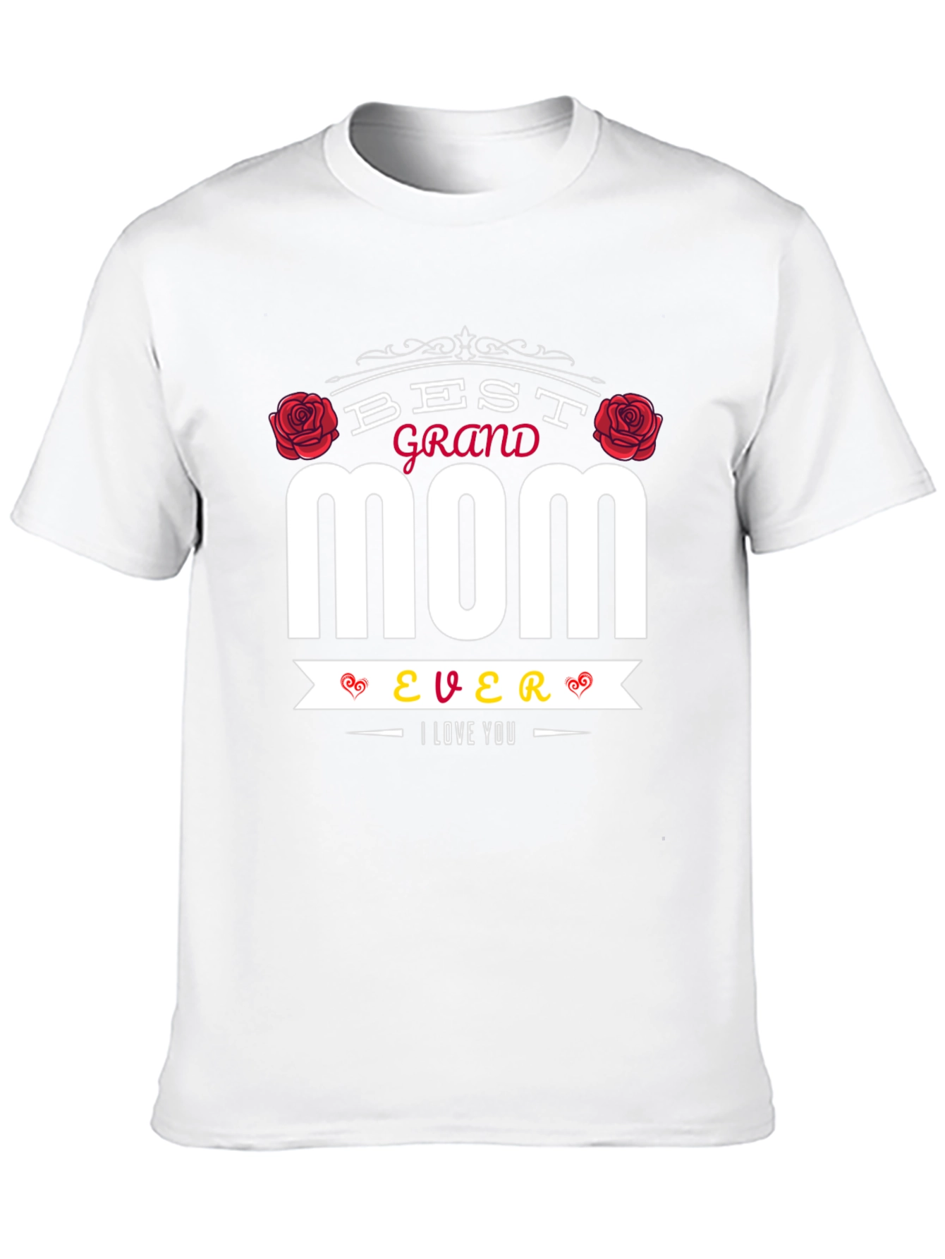 Best Grand Mom Ever T-Shirt - I Love You