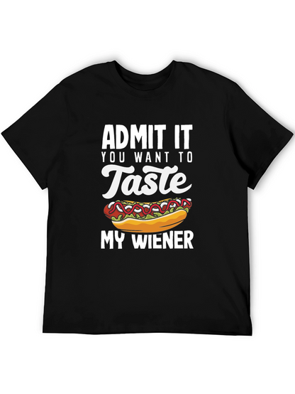 Admit It You Want To Taste My Wiener T-Shirt