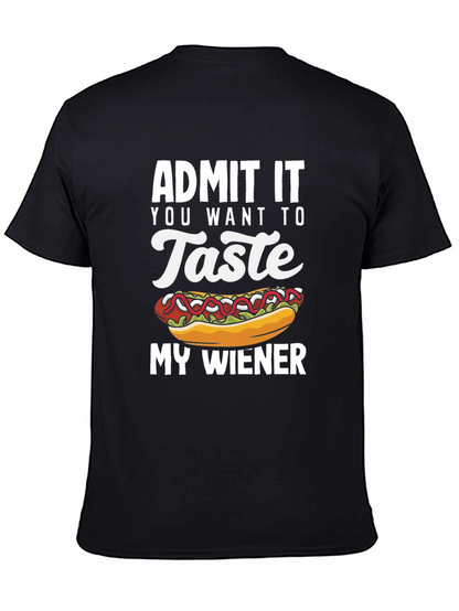 Admit It You Want To Taste My Wiener T-Shirt