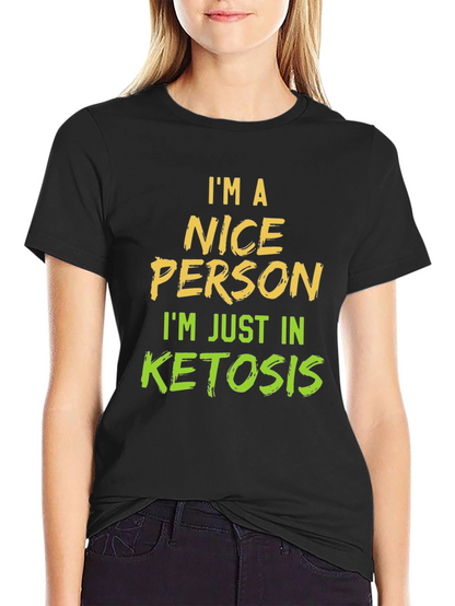 Im a Nice Person in Ketosis Graphic T-Shirt