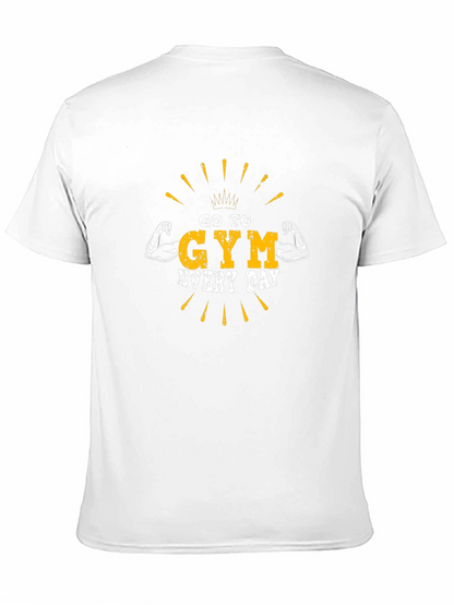 Go To Gym Every Day T-Shirt