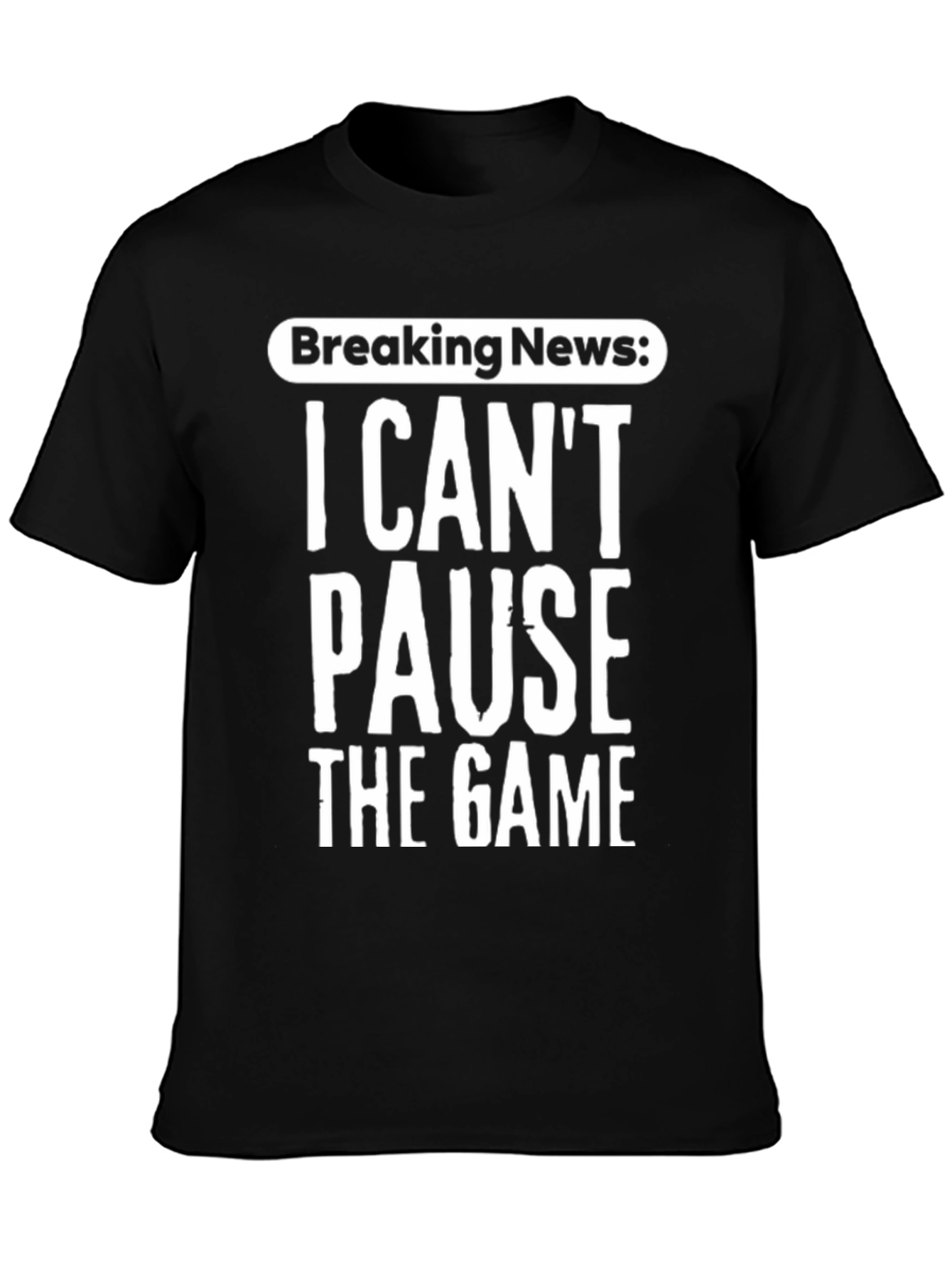 Breaking News: I Cant Pause The Game T-Shirt