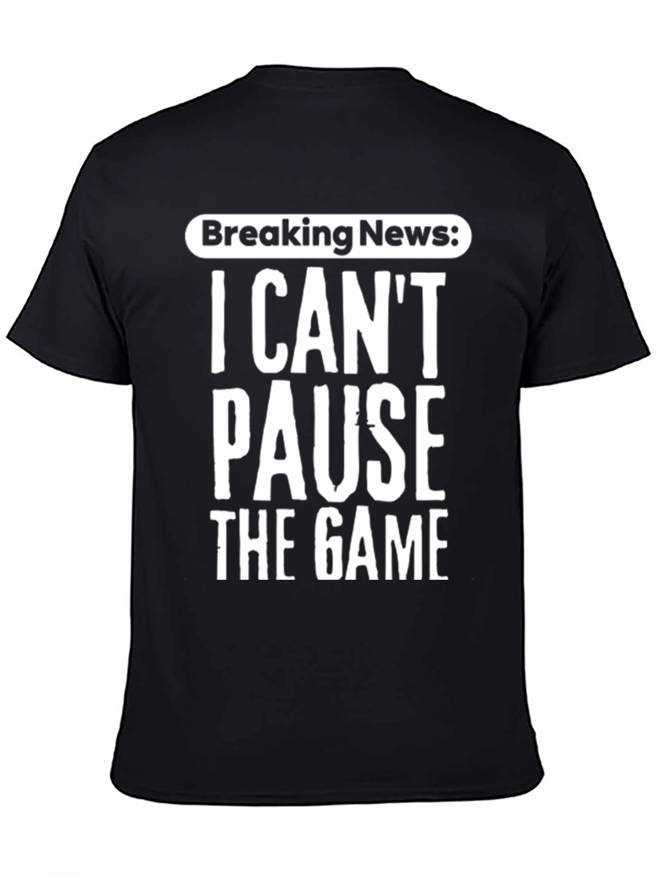 Breaking News: I Cant Pause The Game T-Shirt