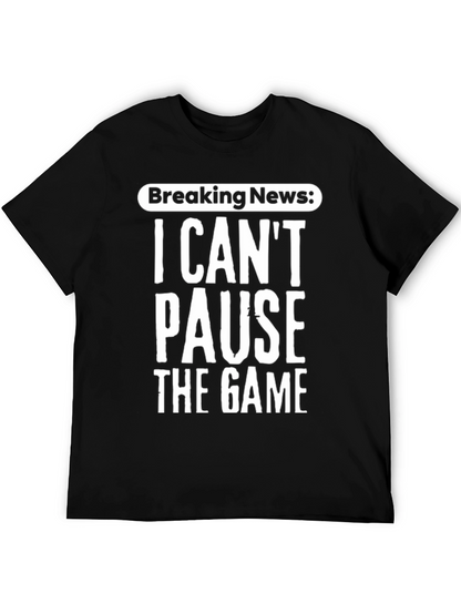 Breaking News: I Cant Pause The Game T-Shirt