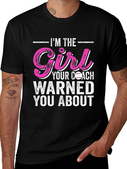 Im The Girl Your Coach Warned You About T-Shirt