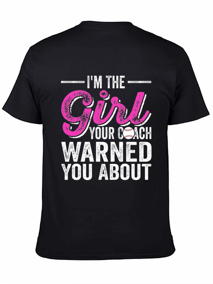 Im The Girl Your Coach Warned You About T-Shirt